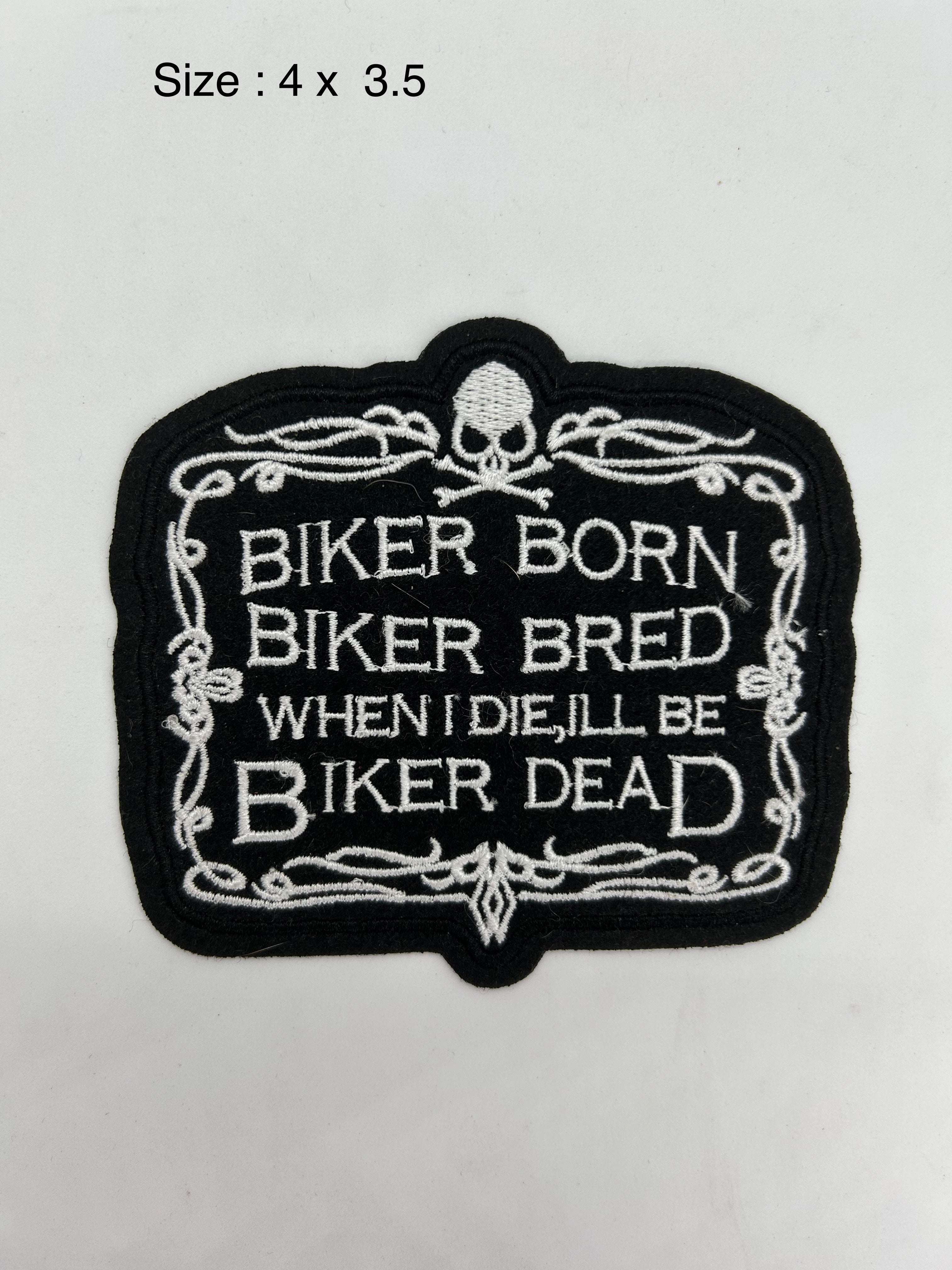 Biker born biker bred embroidered patch 4x3.5 inch
