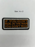 Ride in the rain embroidered patch 4x2 inch