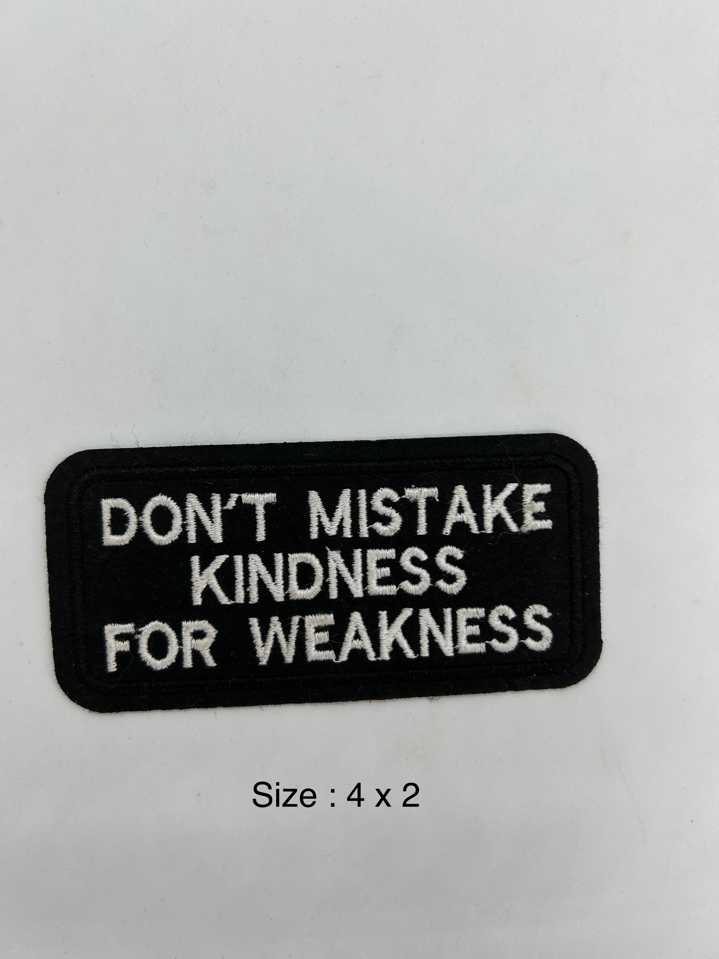 Dont mistake kindness for weakness patch 4x2 inch