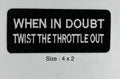 When In Doubt Twist The Throttle Out Patch | 4 × 2 in
