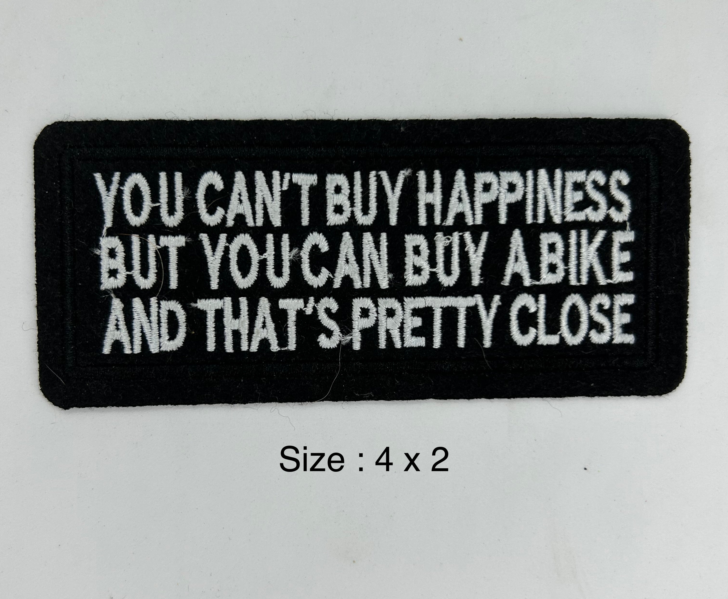 You Can't Buy Happiness But You Can Buy A Bike And That's Pretty Close embroidered patch 4 x 2