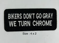 Bikers Don't Go Gray We Turn Chrome embroidered patch 4 x 2