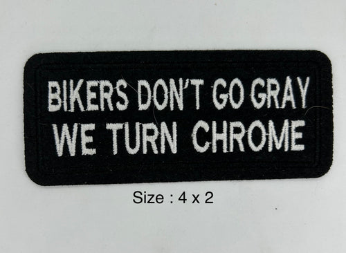 Bikers Don't Go Gray We Turn Chrome embroidered patch 4 x 2