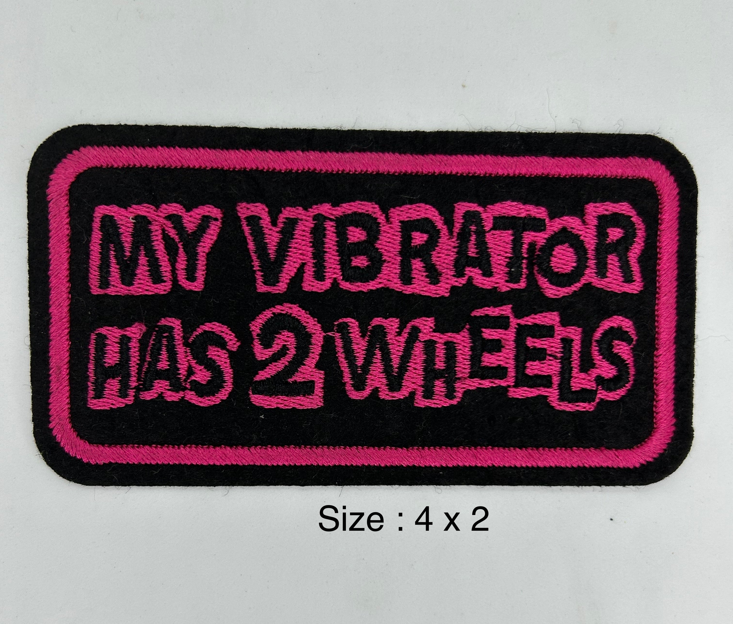 My Vibrator Has 2 Wheels embroidered patch 4 x 2