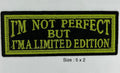 I'M Not Perfect But I'M A Limited Edition embroidered patch 5 x 2