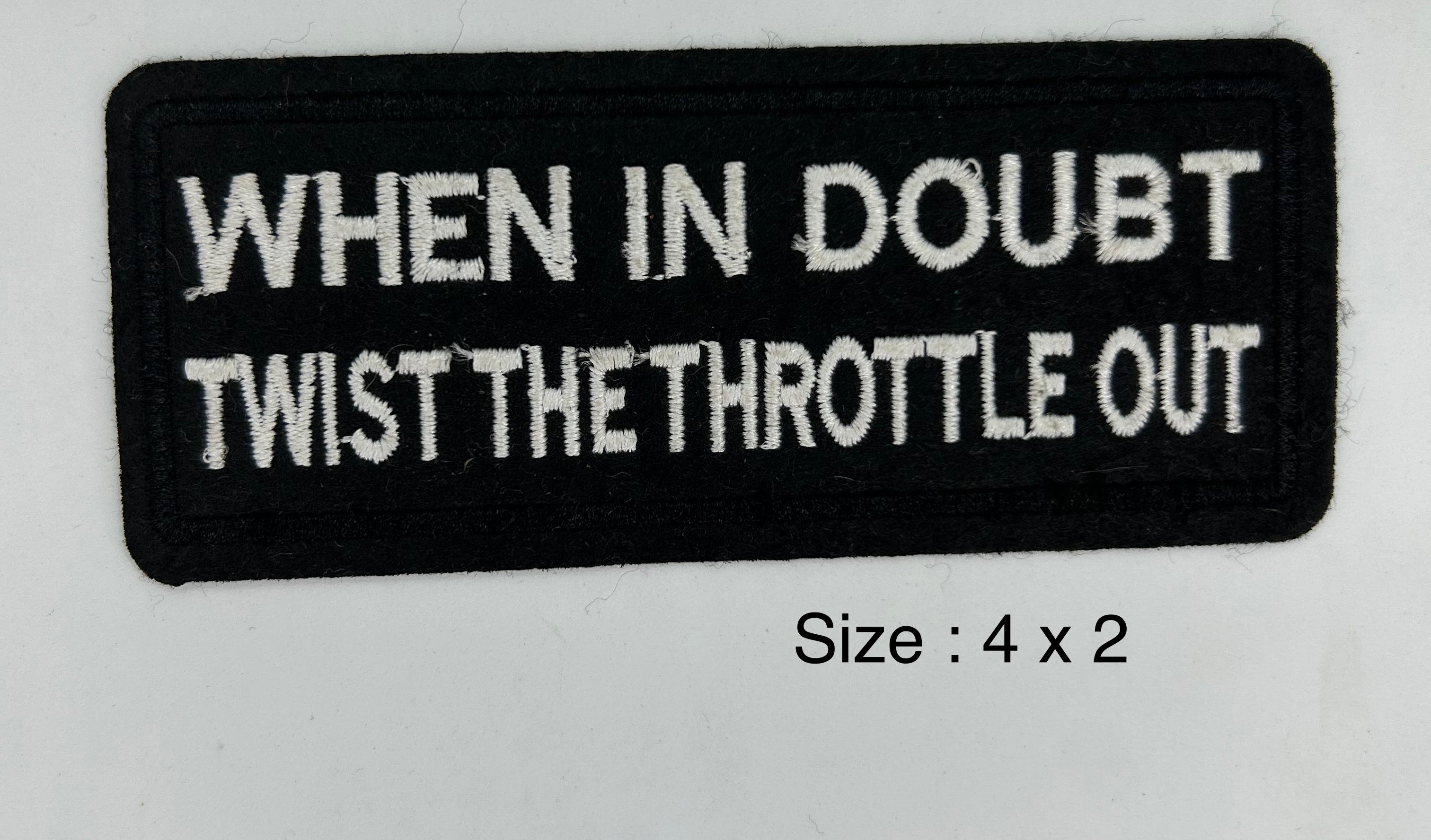 When In Doubt Twist The Throttle Out embroidered patch 4 x 2